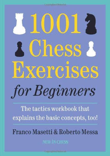 1001 Chess Exercises for Beginners - Franco Masetti and Roberto Messa