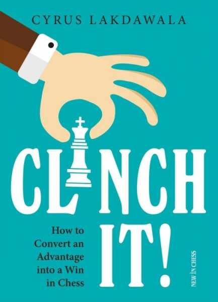 Carte : Clinch it!: How to Convert an Advantage into a Win in Chess, Cyrus Lakdawala