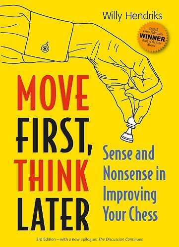 Carte : Move First, Think Later: Sense and Nonsense in Improving Your Chess, Willy Hendriks