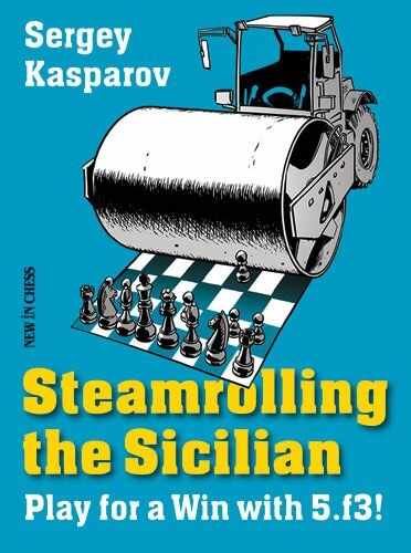 Carte : Steamrolling the Sicilian: Play for a Win with 5.f3! - Sergey Kasparov