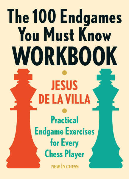 The 100 endgames you must know Workbook - Jesus de la Villa