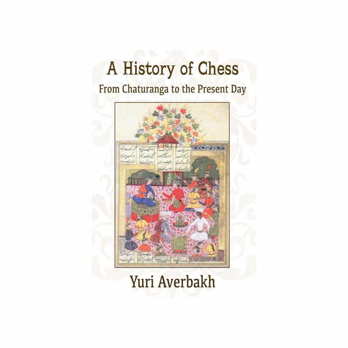 Carte: A History of Chess - From Chaturanga to the Present Day - Yuri Averbakh
