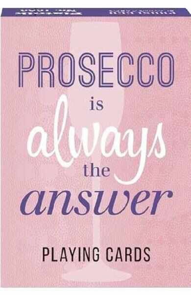 Carti de joc: Prosecco is always the answer