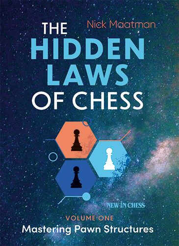The Hidden Laws of Chess - Mastering Pawn Structures - Nick Maatman