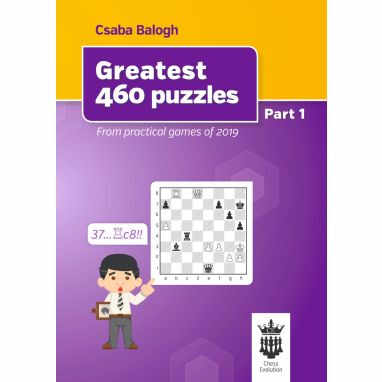 Carte : Greatest 460 puzzles - From practical games of 2019 - Part 1 - Csaba Balogh