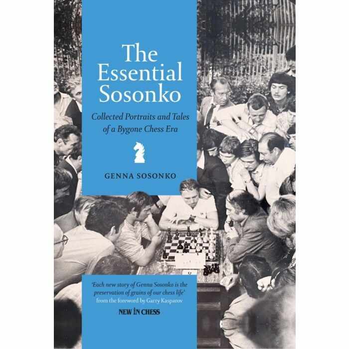 Carte (cartonata): The Essential Sosonko- Collected Portraits and Tales of a Bygone Chess Era- Genna Sosonko